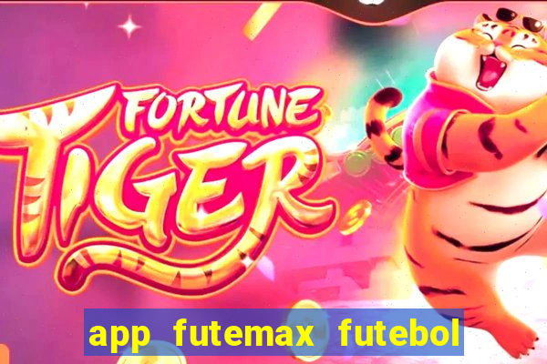 app futemax futebol ao vivo